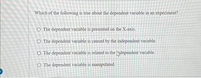 which is true about a dependent variable in an experiment