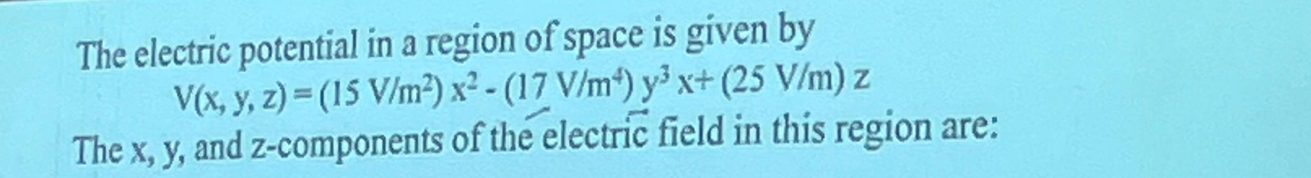 Solved The electric potential in a region of space is given | Chegg.com