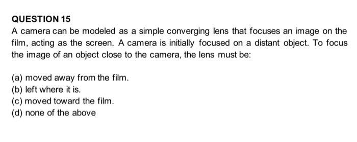 Solved QUESTION 15 A camera can be modeled as a simple | Chegg.com