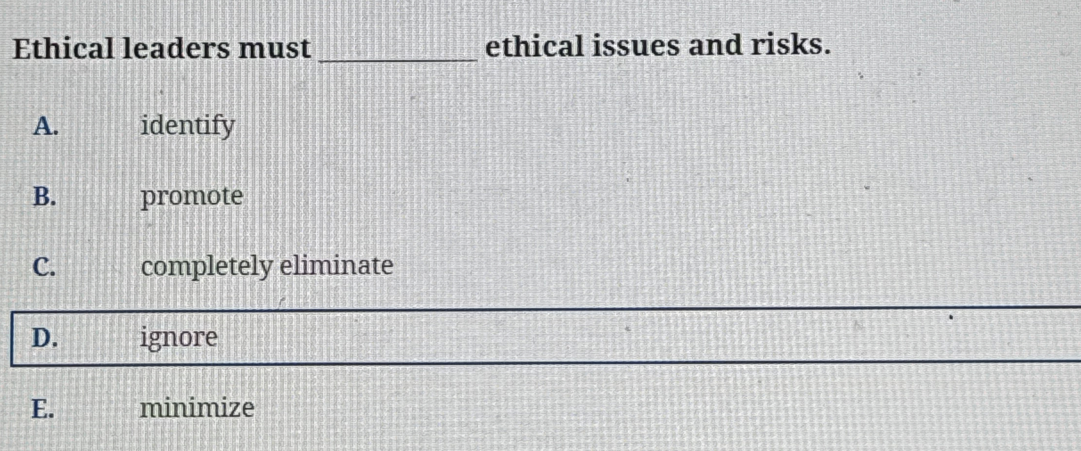 Solved Ethical leaders must ethical issues and risks.A. | Chegg.com