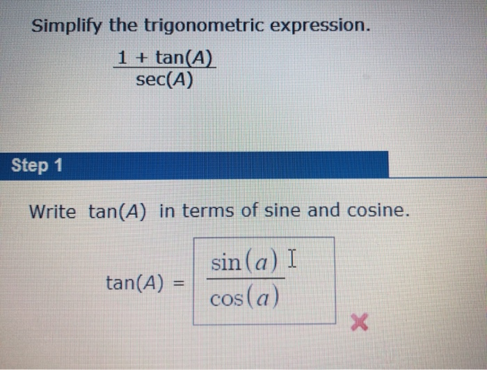 Solved Simplify the trigonometric expression. 1 + tan(A) | Chegg.com