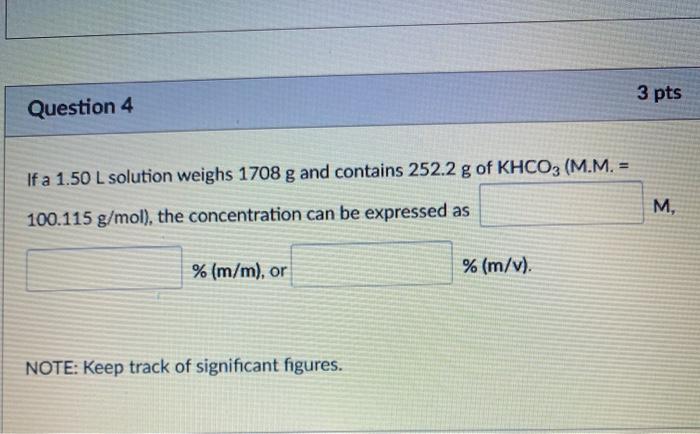 Solved 3 Pts Question 4 If A 1 50 L Solution Weighs 1708 G Chegg Com