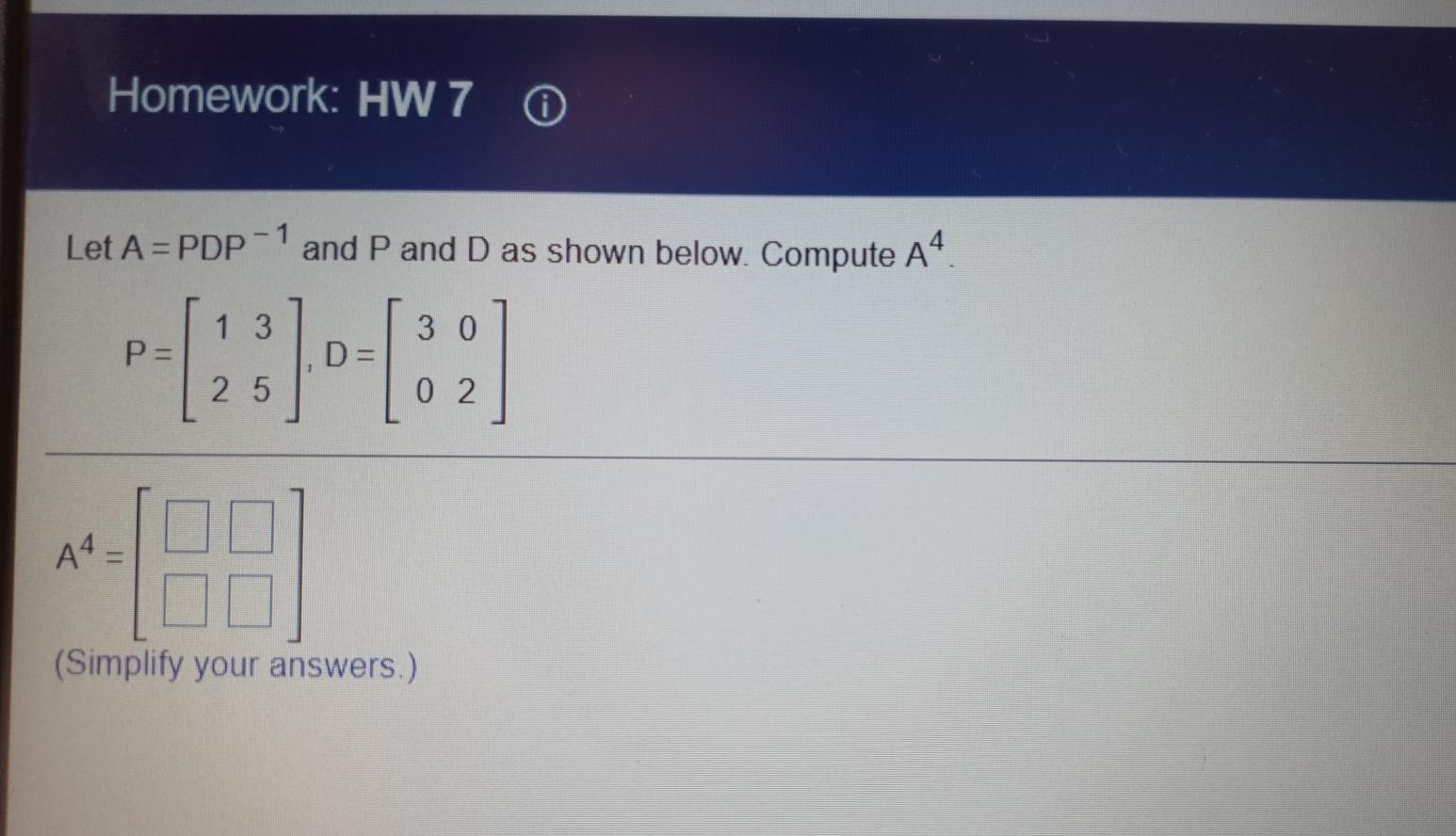 Solved Homework: HW 7 Let A = PDP-1 and P and D as shown | Chegg.com