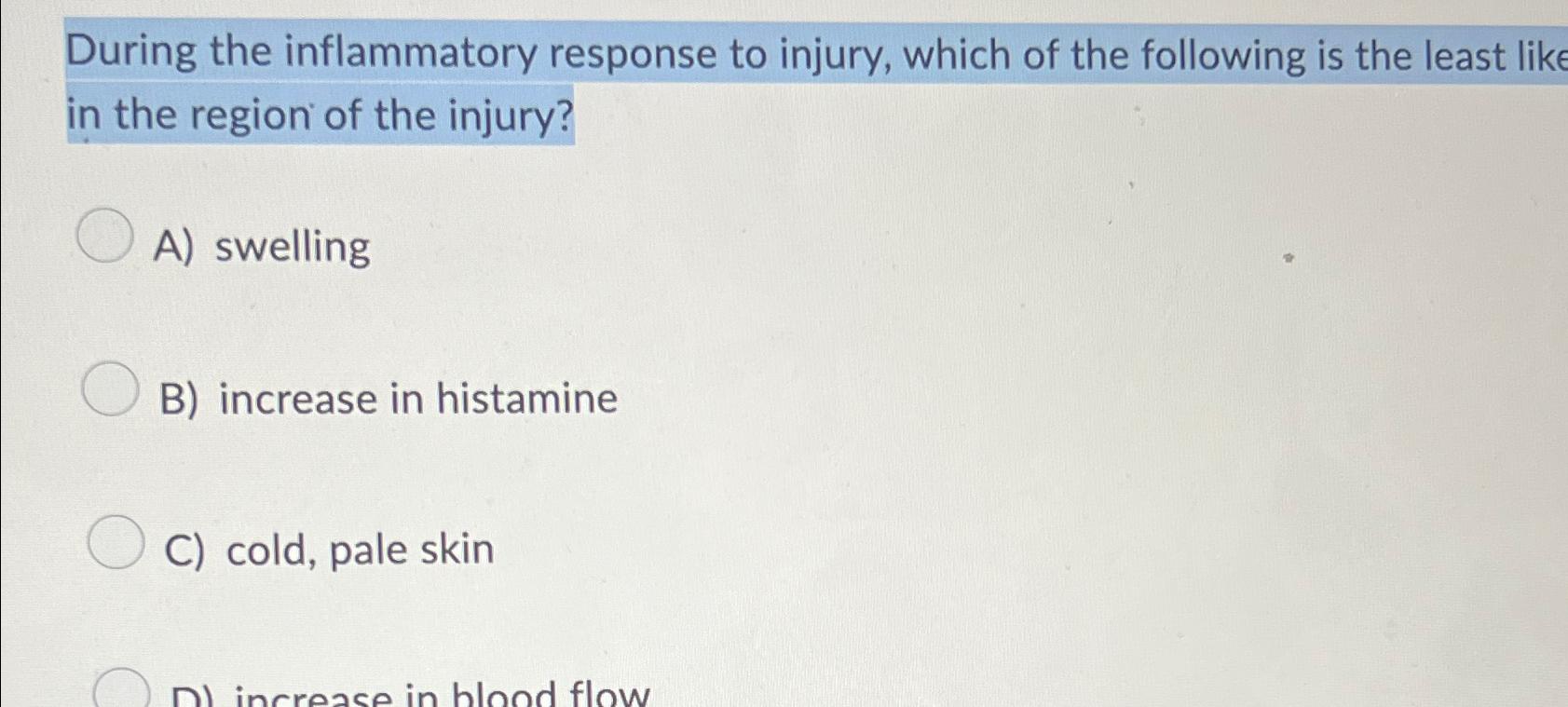 Solved During the inflammatory response to injury, which of | Chegg.com