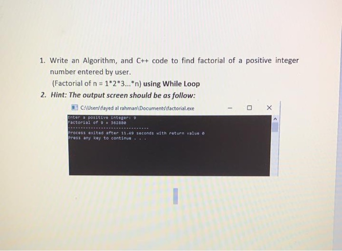 Solved 1. Write an Algorithm, and C++ code to find factorial | Chegg.com
