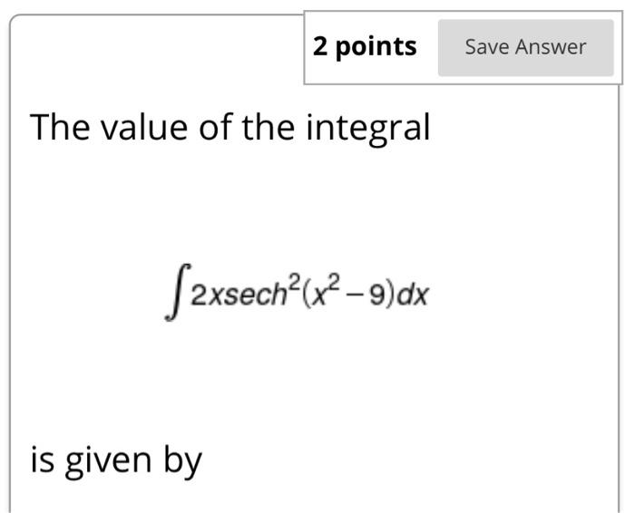 Solved 2 points Save Answer Using integration by parts the | Chegg.com