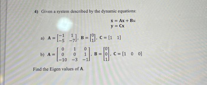 Solved 4) Given a system described by the dynamic equations: | Chegg.com