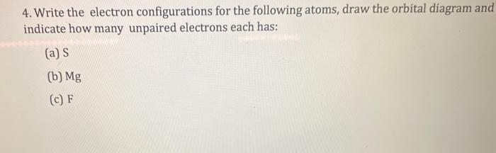 Solved 4. Write the electron configurations for the | Chegg.com