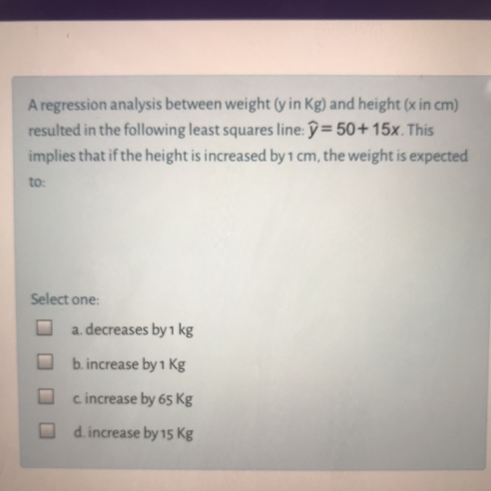 Solved A regression analysis between weight (y in Kg) and | Chegg.com