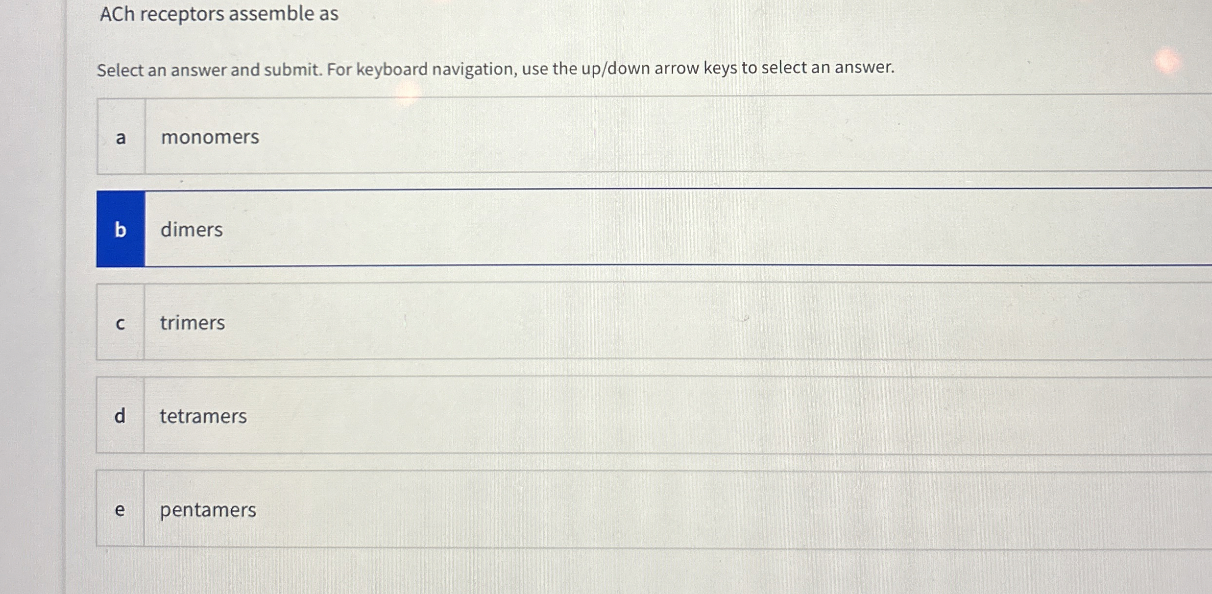Solved ACh receptors assemble asSelect an answer and submit.