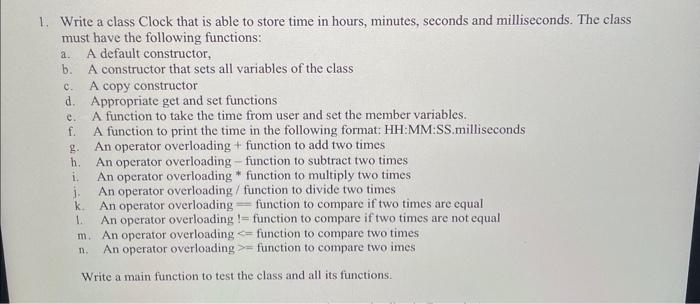 Solved 1. Write a class Clock that is able to store time in | Chegg.com