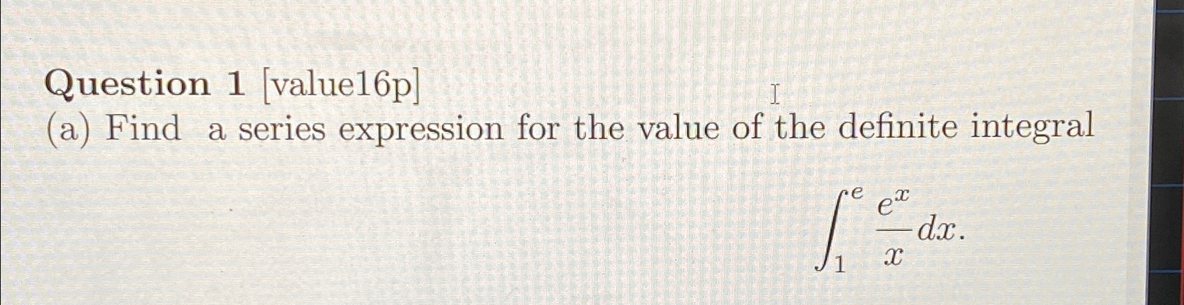 Solved Question 1 [value16p] ﻿I(a) ﻿Find a series expression | Chegg.com