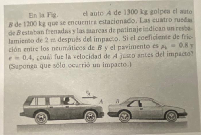 Solved En La Fig. El Auto A De 1300 Kg Golpea El Auto B De | Chegg.com