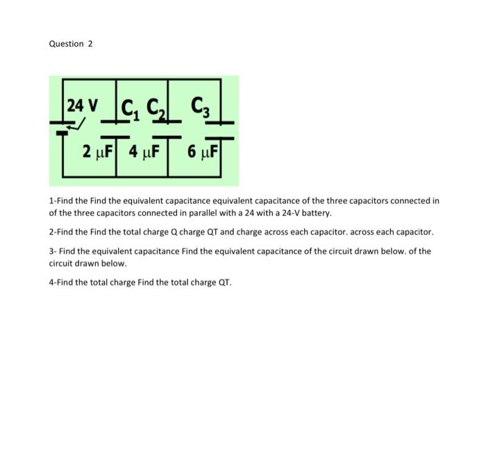 Solved Question 2 1-Find The Find The Equivalent Capacitance | Chegg.com