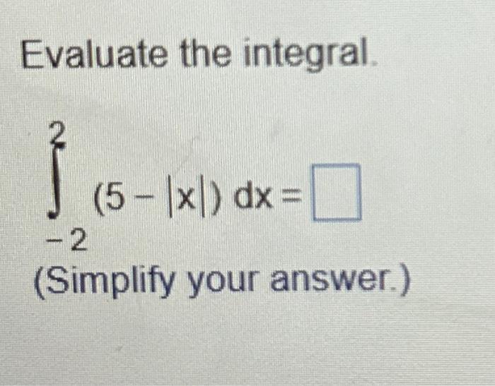 Solved Evaluate The Integral ∫−225−∣x∣dx Simplify Your 4063