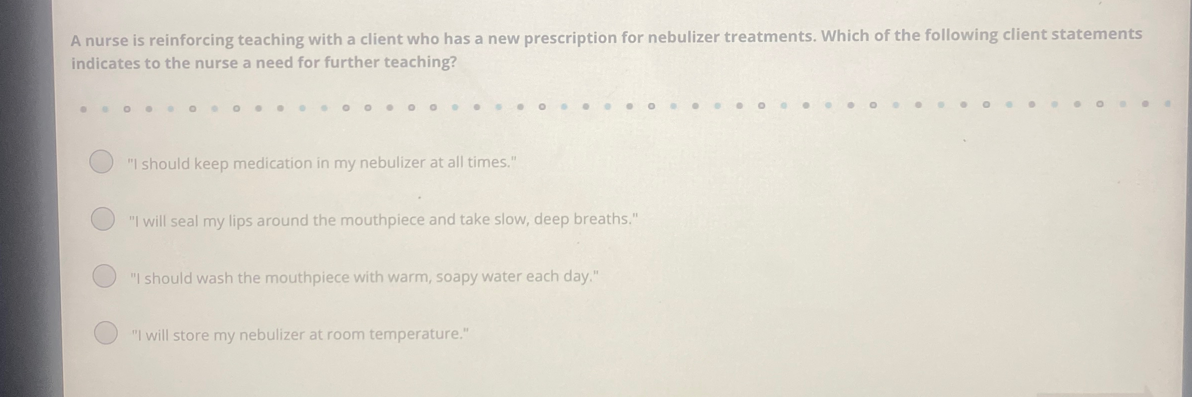 Solved A Nurse Is Reinforcing Teaching With A Client Who Has | Chegg.com