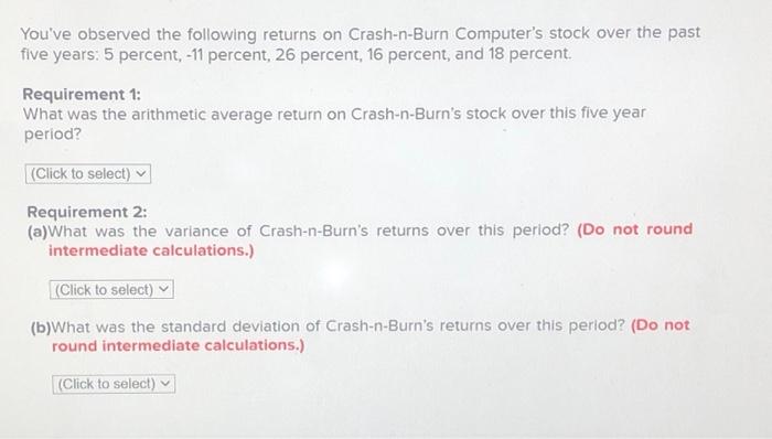 Solved You've observed the following returns on Crash-n-Burn | Chegg.com