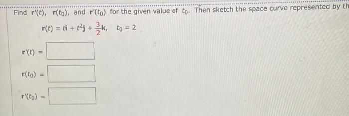 Solved Find r′(t),r(t0), and r′(t0) for the given value of | Chegg.com