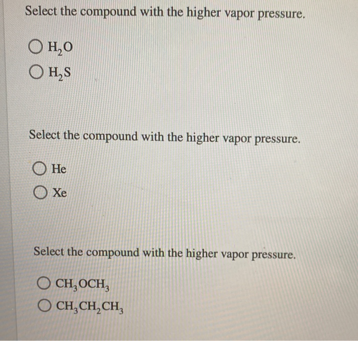 Solved Select The Compound With The Higher Vapor Pressure Chegg