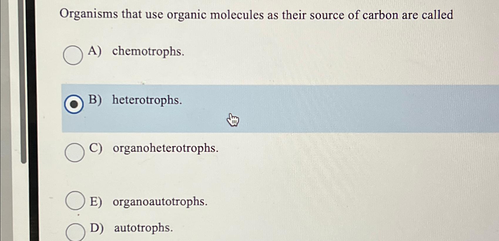 Solved Organisms that use organic molecules as their source | Chegg.com
