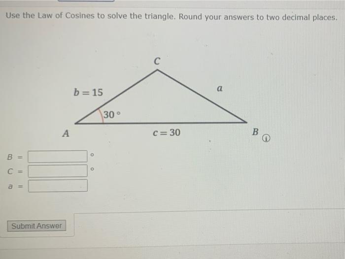 Solved Use the Law of Cosines to solve the triangle. Round | Chegg.com