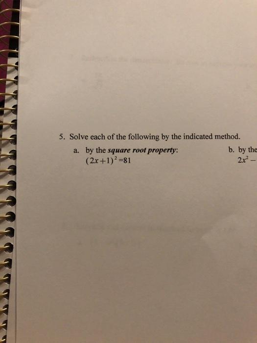 Solved 5. Solve each of the following by the indicated | Chegg.com