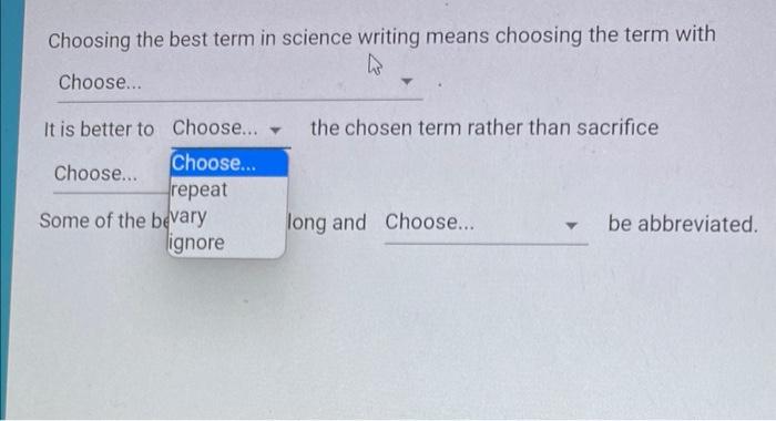Choosing the best term in science writing means choosing the term with
It is better to Choose... \( \checkmark \) the chosen 