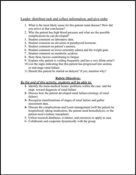 Leader: distribute task and collect information, and give order 1. What is the most likely cause for this patient renal disea