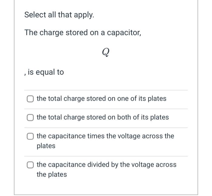 Solved Capacitors work by storing an imbalance of charge;