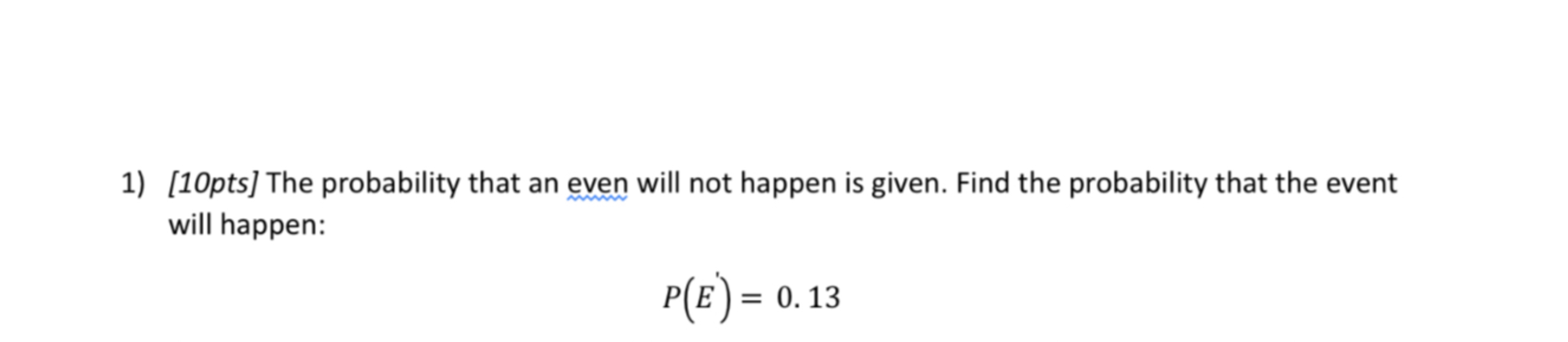 Solved [10pts] ﻿The probability that an ﻿even will not | Chegg.com