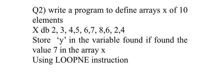 Solved Q2) write a program to define arrays x of 10 elements | Chegg.com