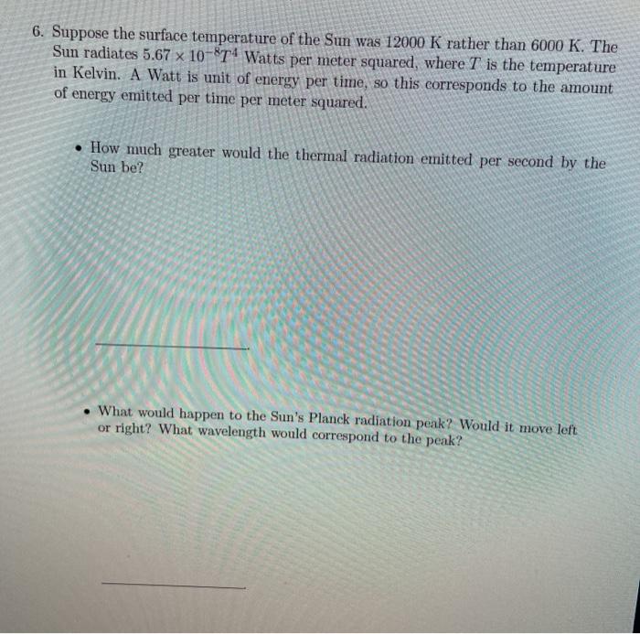 Solved 6. Suppose the surface temperature of the Sun was | Chegg.com