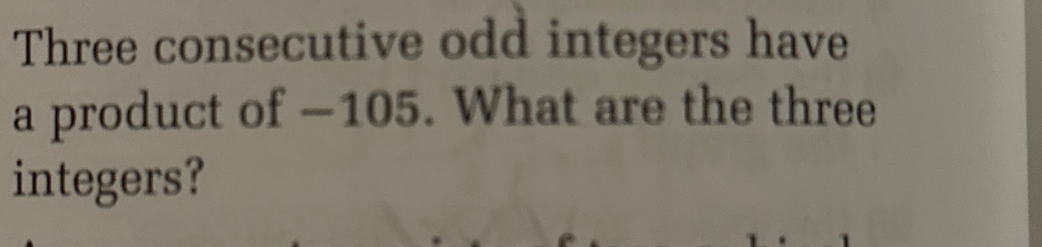 Solved Three consecutive odd integers have a product of | Chegg.com