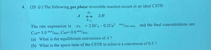 Solved 4. (20 9) The following gas phase reversible reaction | Chegg.com