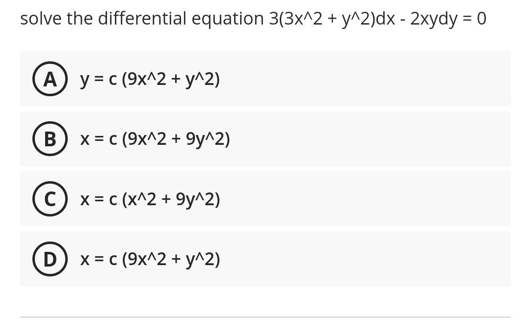 solve the differential equation \( 3\left(3 x^{\wedge} 2+y^{\wedge} 2\right) d x-2 x y d y=0 \) \[ \begin{array}{l} y=c\left(