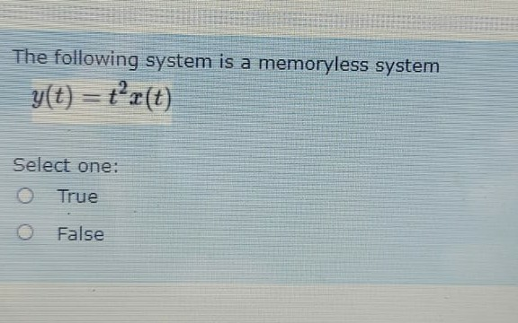Solved The following system is a memoryless system y(t) = | Chegg.com