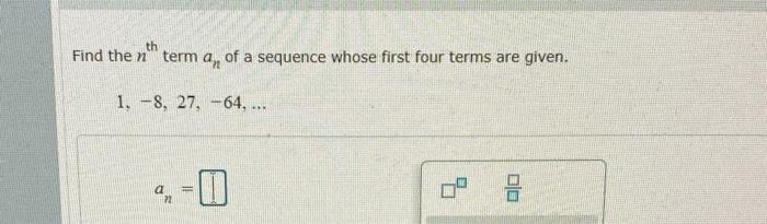 Solved th Find the n term a,, of a sequence whose first four | Chegg.com
