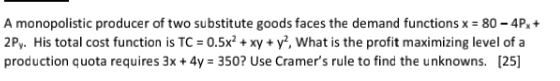 Solved A Monopolistic Producer Of Two Substitute Goods Faces | Chegg.com