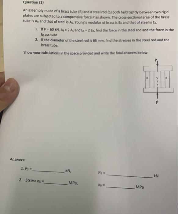 Solved Question (1) An Assembly Made Of A Brass Tube (B) And | Chegg.com