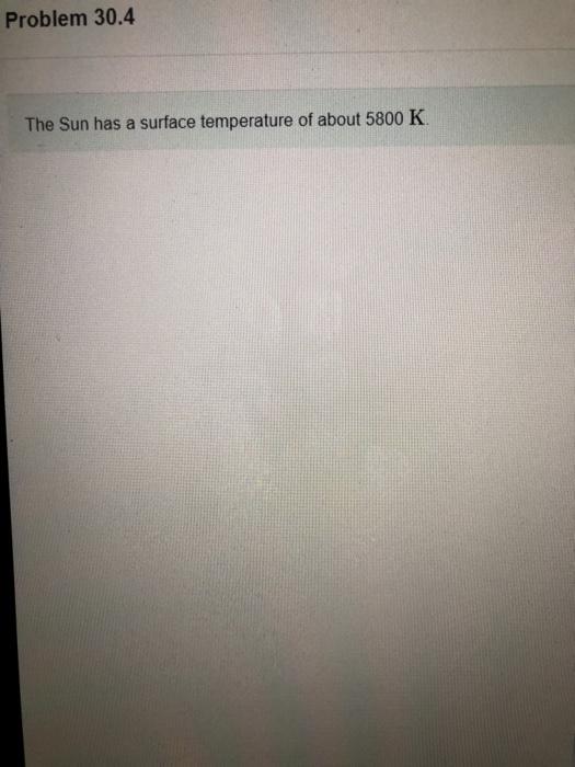 Solved Problem 30.4 The Sun has a surface temperature of | Chegg.com