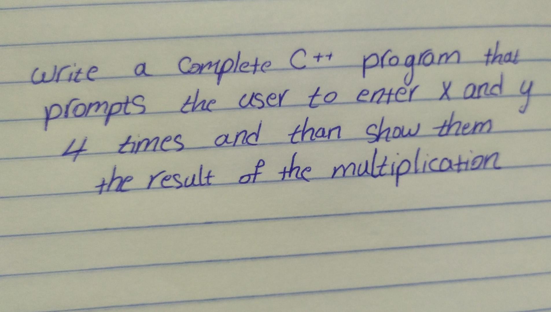 Solved Write A Complete C ++ Program That Prompts The User | Chegg.com