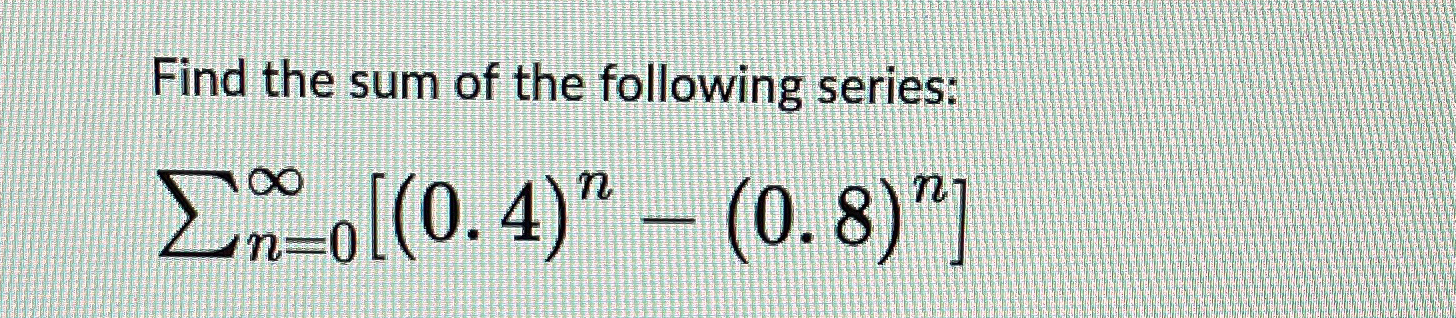 Solved Find the sum of the following | Chegg.com