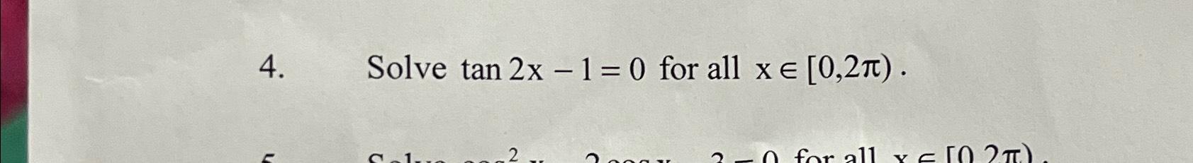 Solved Solve tan2x-1=0 ﻿for all ξn[0,2π). | Chegg.com