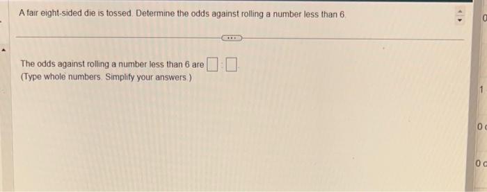 Solved A Fair Eight-sided Die Is Tossed. Determine The Odds | Chegg.com