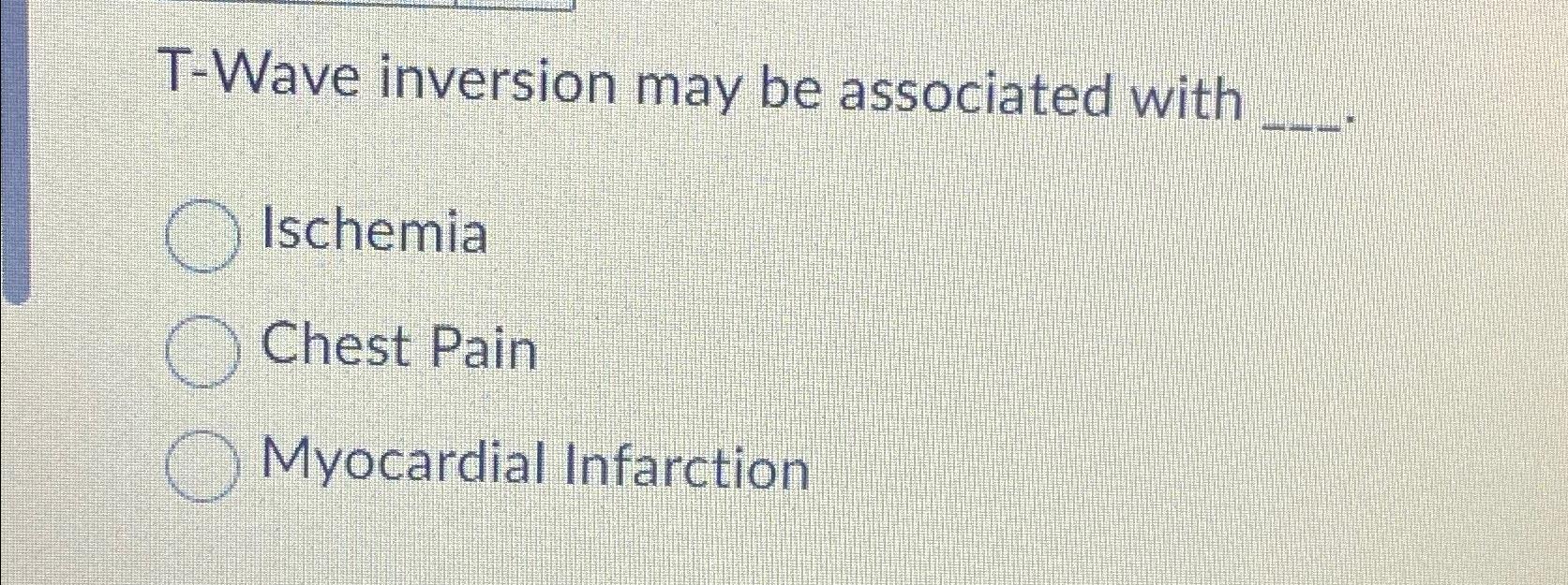 t wave inversion possible myocardial ischemia