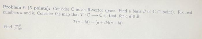 Solved Problem 6 (5 points): Consider C as an R-vector | Chegg.com