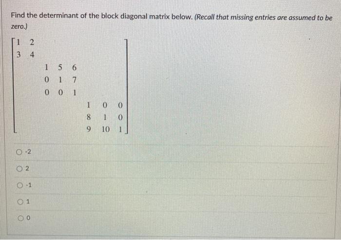 Solved Find The Determinant Of The Block Diagonal Matrix 4241