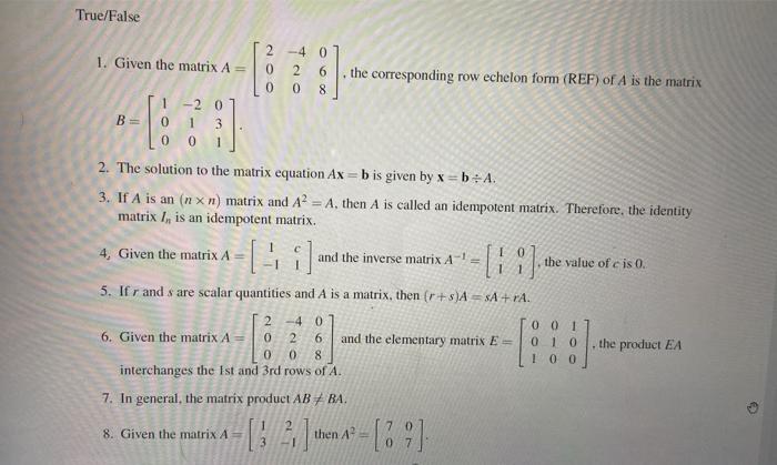 Solved True/False 1. Given the matrix A= 2-4 0 2 0 8 O the | Chegg.com