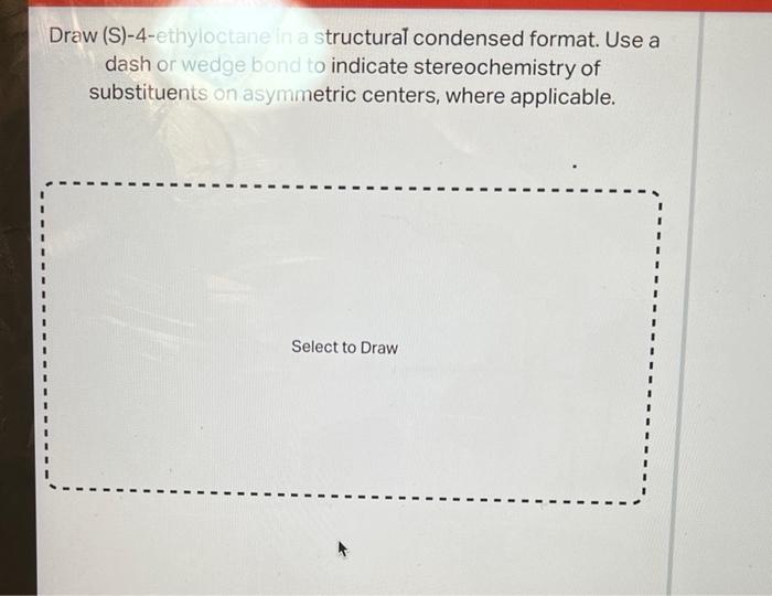 Solved Draw (S)-4-ethyloctane a structural condensed format. | Chegg.com