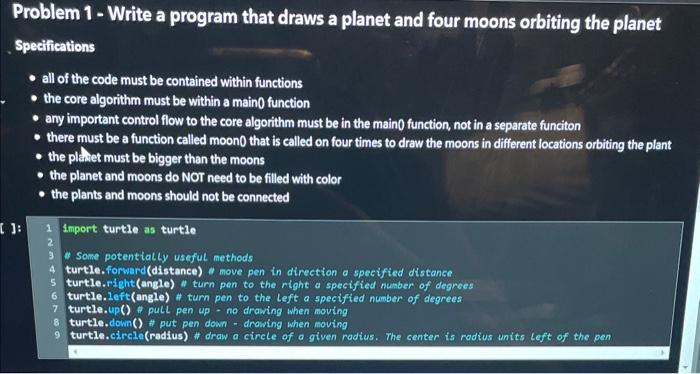 Problem 1 - Write a program that draws a planet and four moons orbiting the planet Specifications
- all of the code must be c